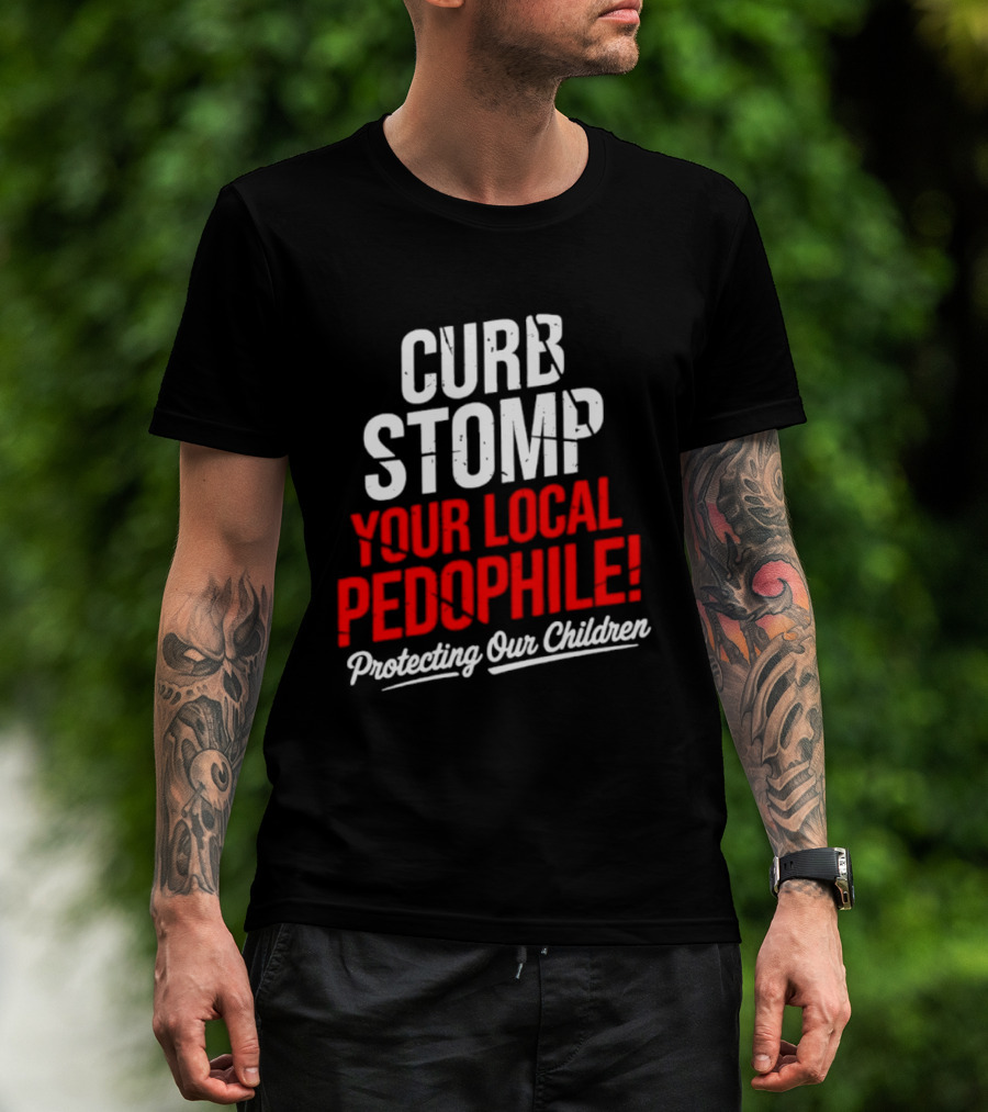 Curb Stomp Your Local Pedophile Protecting Our Children T-Shirt