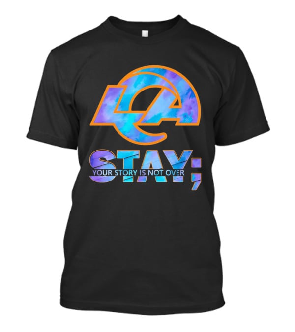 Los Angeles Rams Stay Your Story Is Not Over T-Shirt