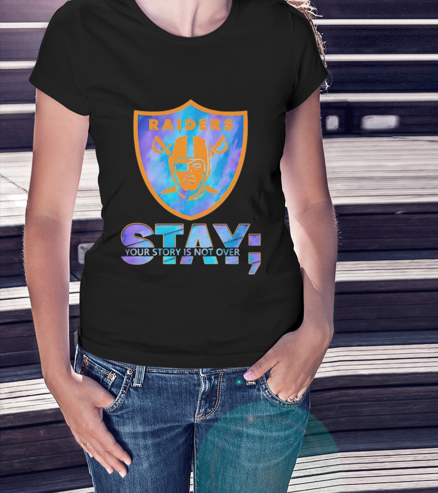 Raiders Stay Your Story Is Not Over T-Shirt