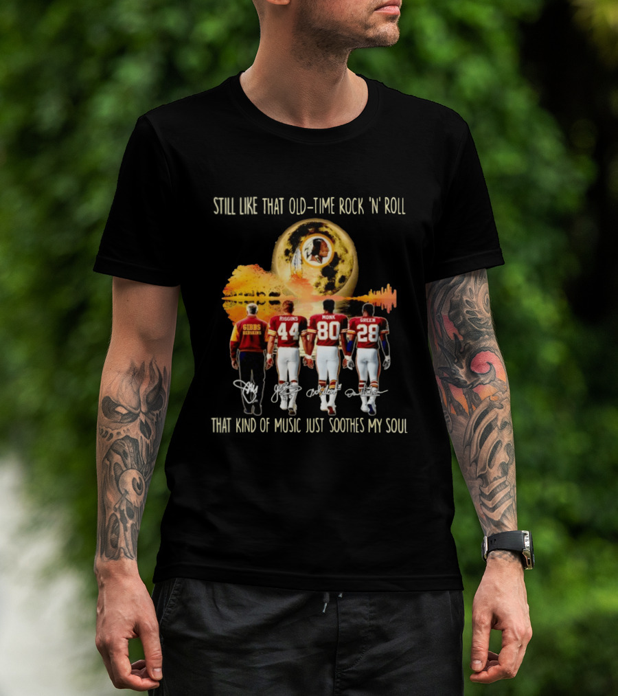 Washington Commanders Still Like That Old Time Rock 'n' Roll Music Soothes My Soul Gibbs Riggins Monk Green T-Shirt