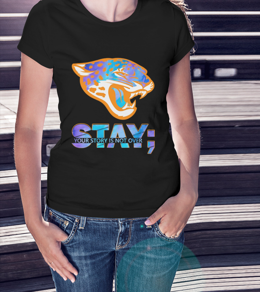 Jacksonville Jaguars Stay Your Story Is Not Over T-Shirt