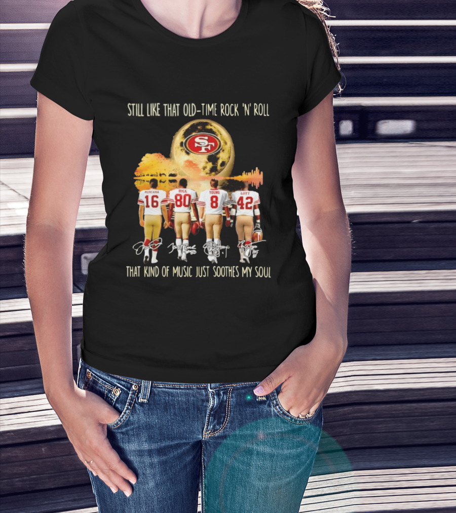 San Francisco 49ers Montana Rice Young Lott Still Like That Old Time Rock 'N' Roll T-Shirt
