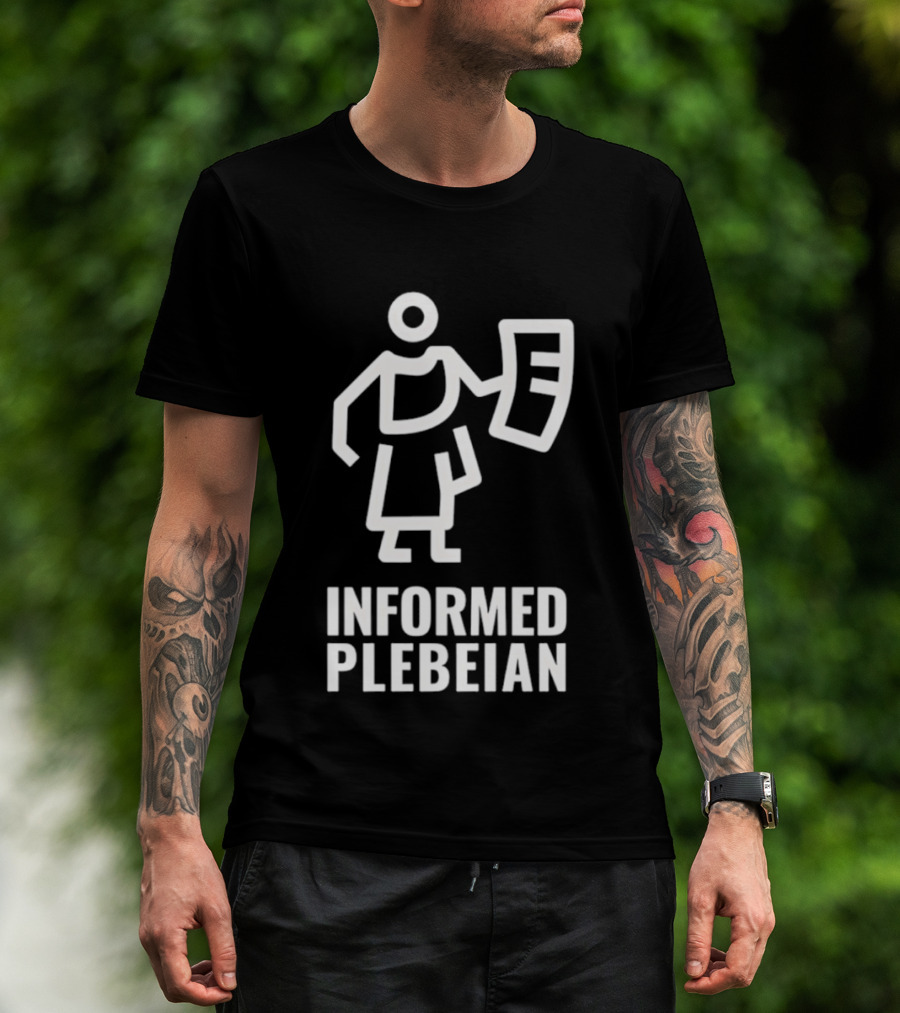 Informed Plebeian People Not Politicians T-Shirt