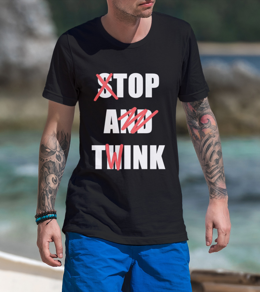 Stop And Twink Meme Humor Trending Fashion Phrase T-Shirt