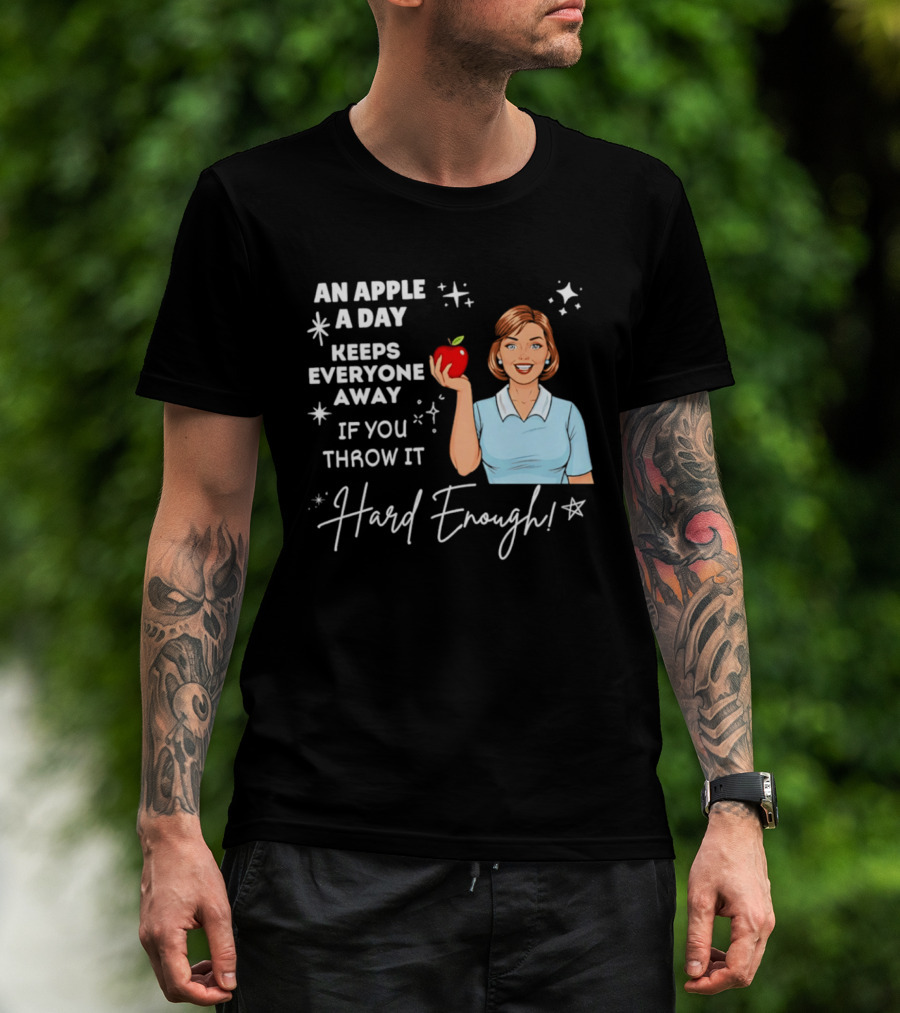 An Apple A Day Keeps Everyone Away Humorous Phrase With Woman Holding Apple T-Shirt