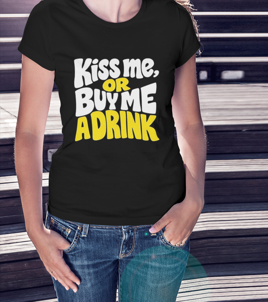 Kiss Me Or Buy Me A Drink St Patrick's Day Fun Phrase T-Shirt
