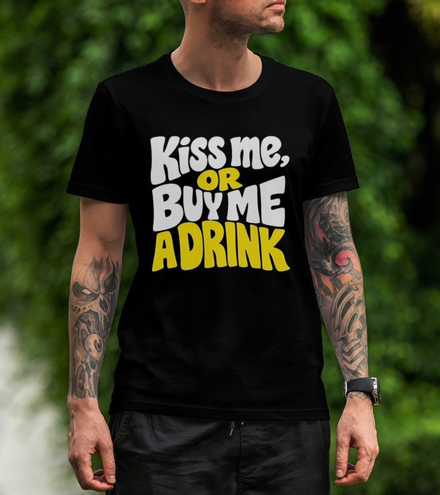 Kiss Me Or Buy Me A Drink St Patrick's Day Fun Phrase T-Shirt