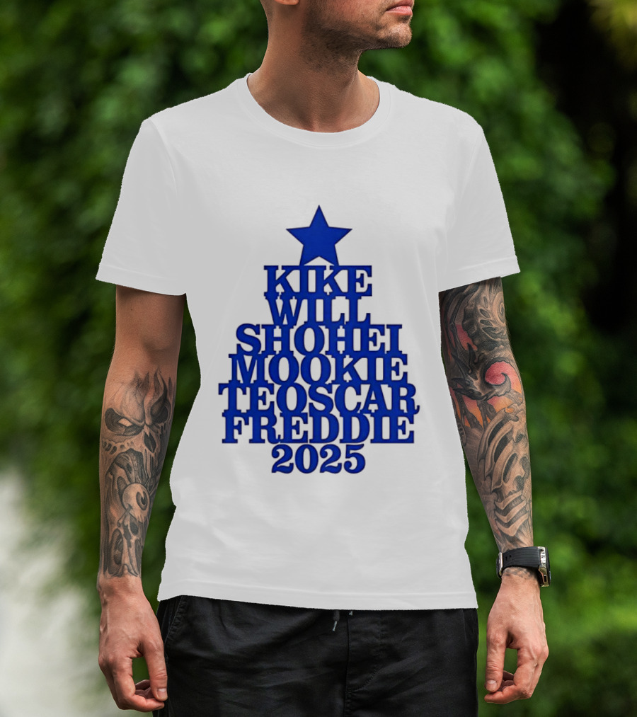 Los Angeles Dodgers Kike Will Shohei Mookie Teoscar Freddie 2025 Names Star T-Shirt
