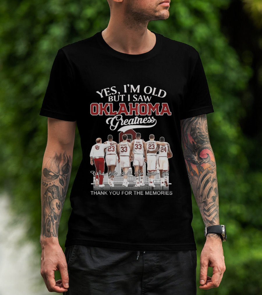 Yes I'm Old But I Saw Oklahoma Greatness Thank You For The Memories T-Shirt