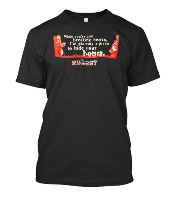 White Youre Still Breaking Hearts Im Plotting A Place To Hide Your Bones Saosin T-Shirt