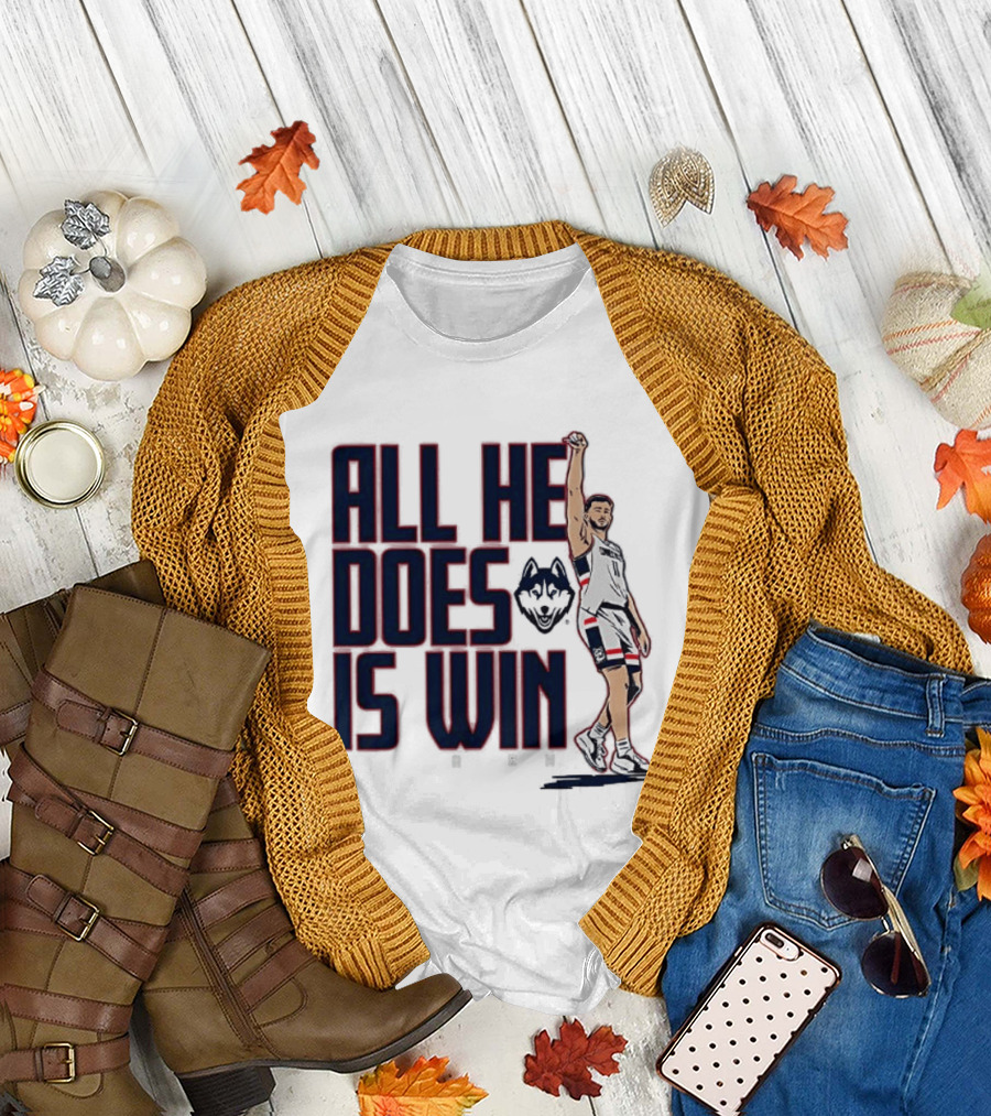 All He Does Is Win Alex Karaban UConn Huskies NCAA Basketball T-Shirt