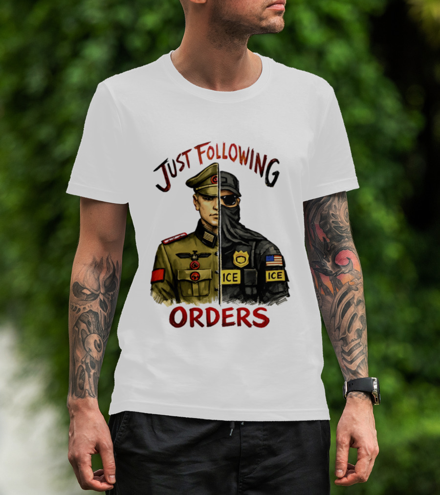 Just Following Orders Soldier ICE Police Badge Patch American Flag T-Shirt