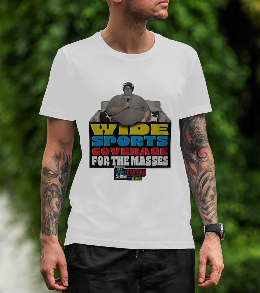 Wide Sports Coverage For The Masses The Dan Le Batard Show With Stugotz T-Shirt