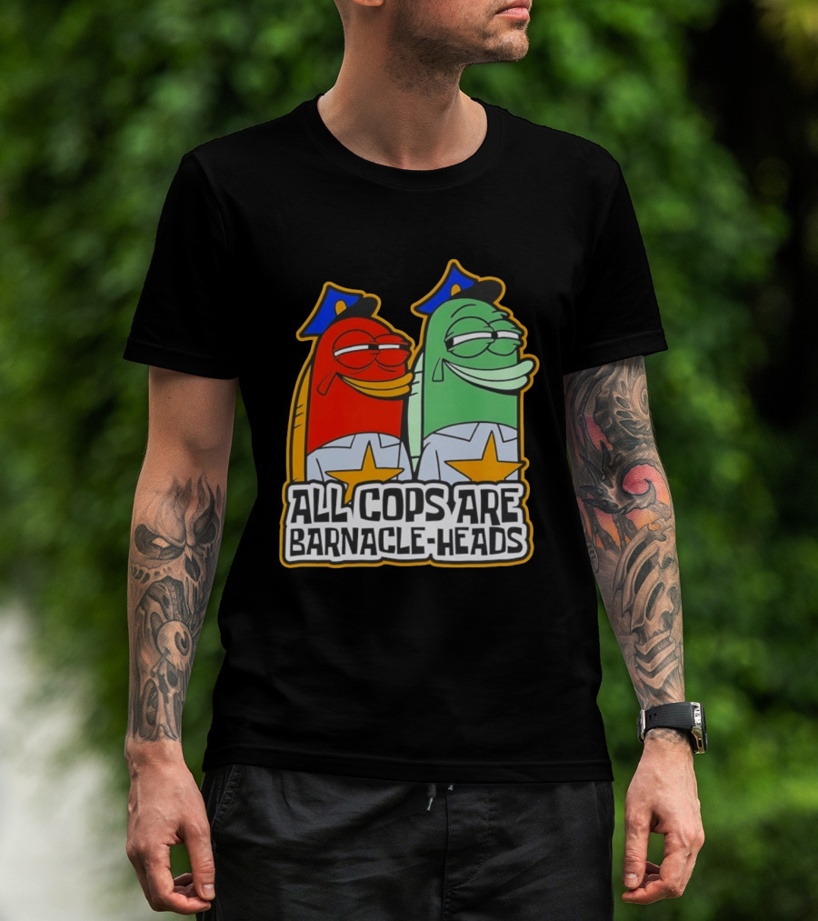 All Cops Are Barnacle Heads Funny Cartoon Fish T-Shirt