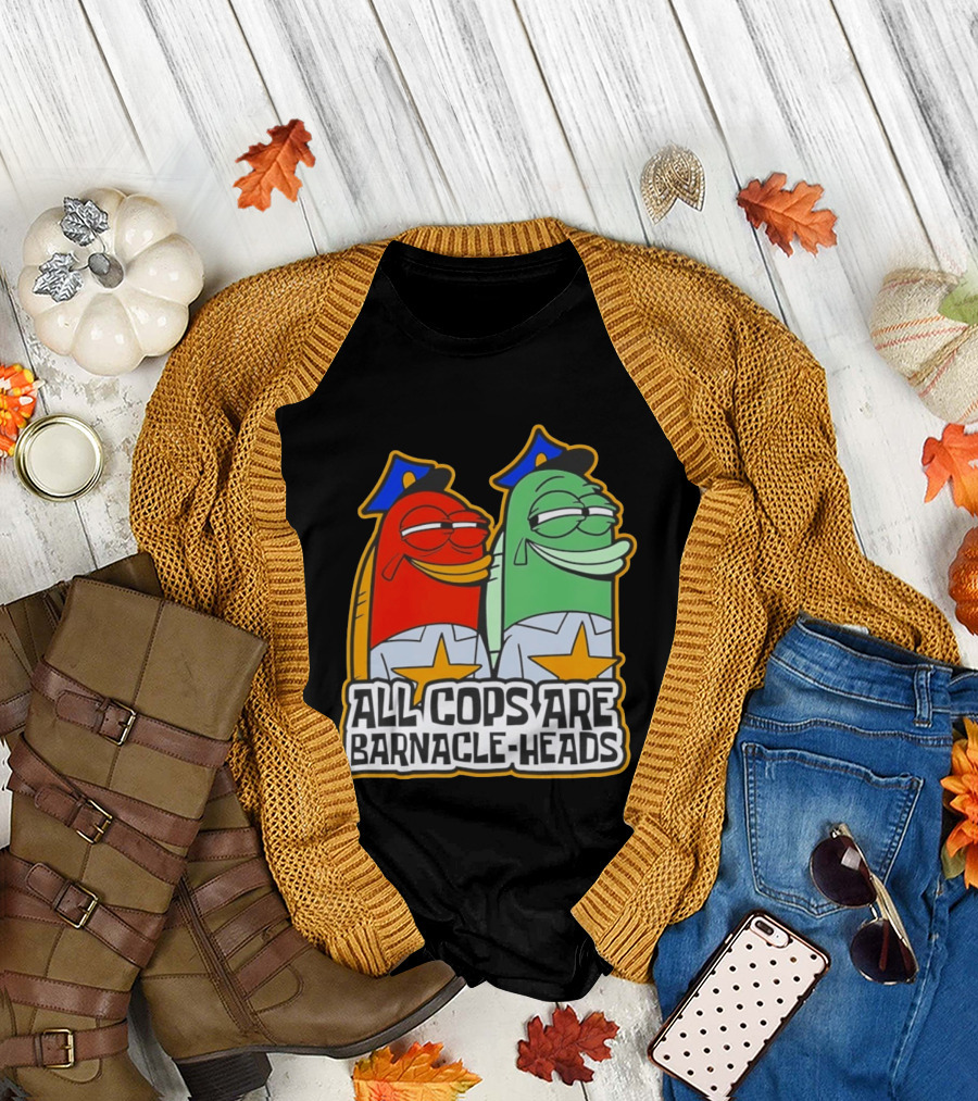 All Cops Are Barnacle Heads Funny Cartoon Fish T-Shirt