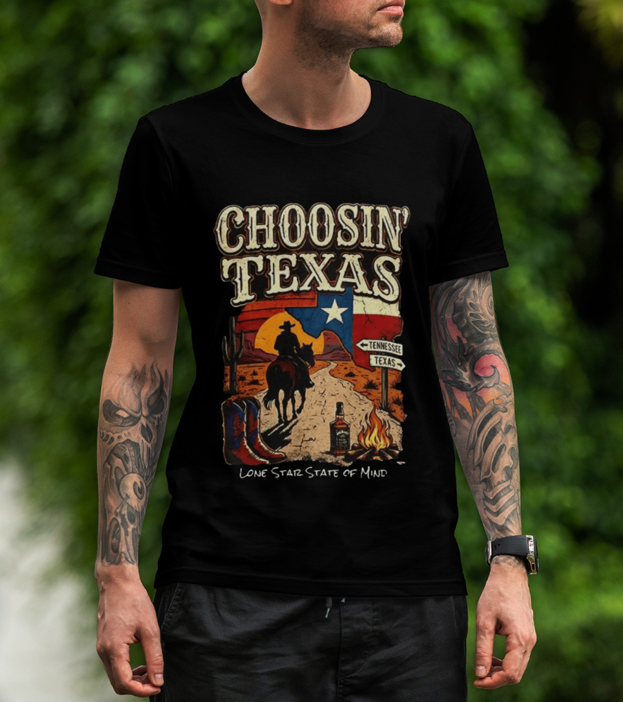 Choosin' Texas Lone Star State Of Mind Cowboy Horseback Riding Tennessee Texas Signs T-Shirt