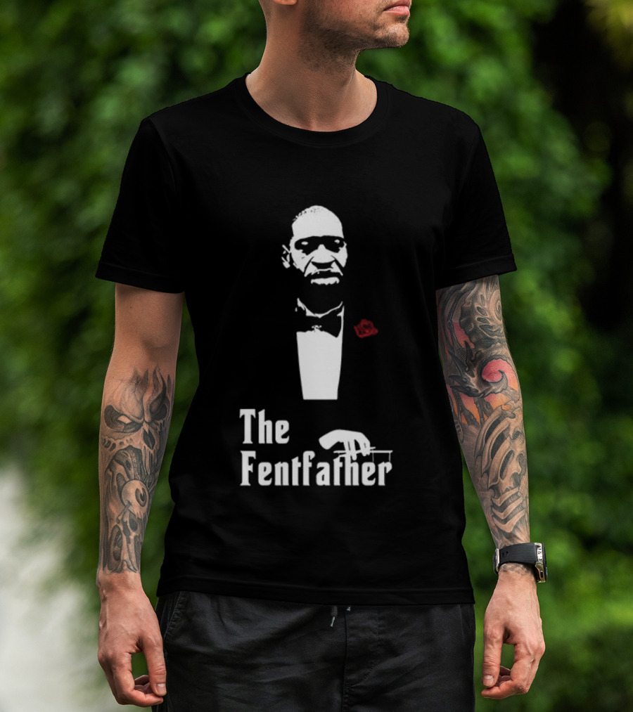 George Floyd The Fentfather T-Shirt