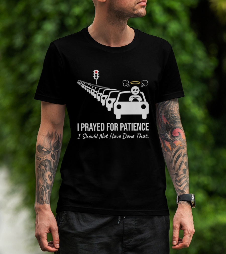 I Prayed For Patience Traffic Jam Halo Frustration T-Shirt