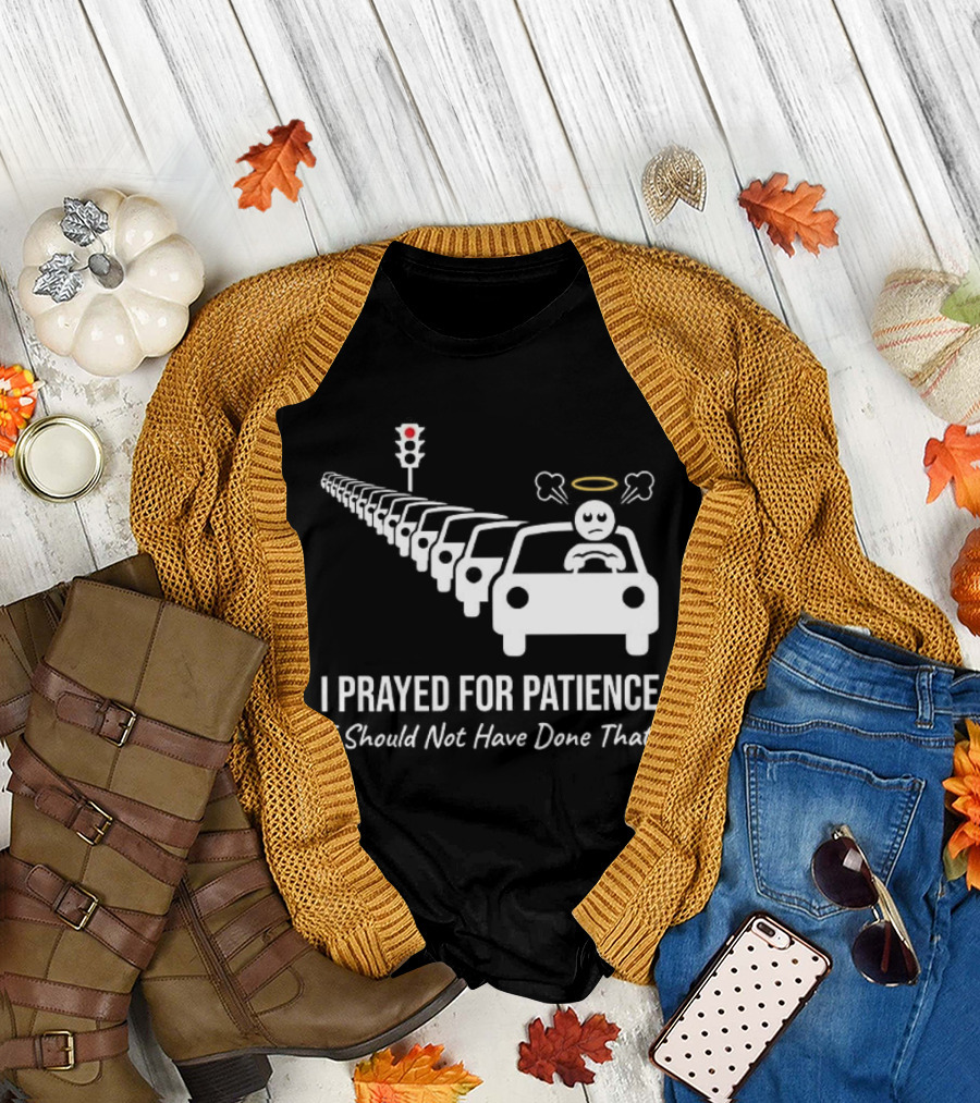 I Prayed For Patience Traffic Jam Halo Frustration T-Shirt