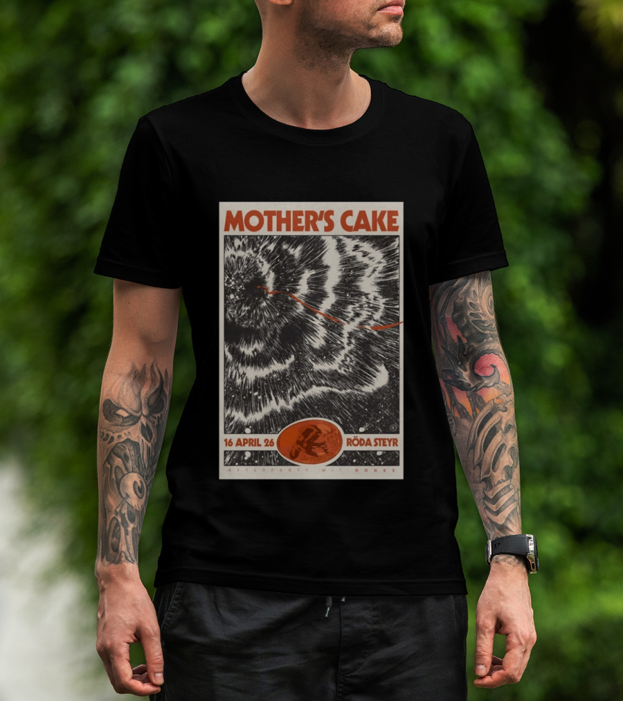 Mother's Cake Röda Steyr 16 April 26 Afterparty Mit Honks T-Shirt