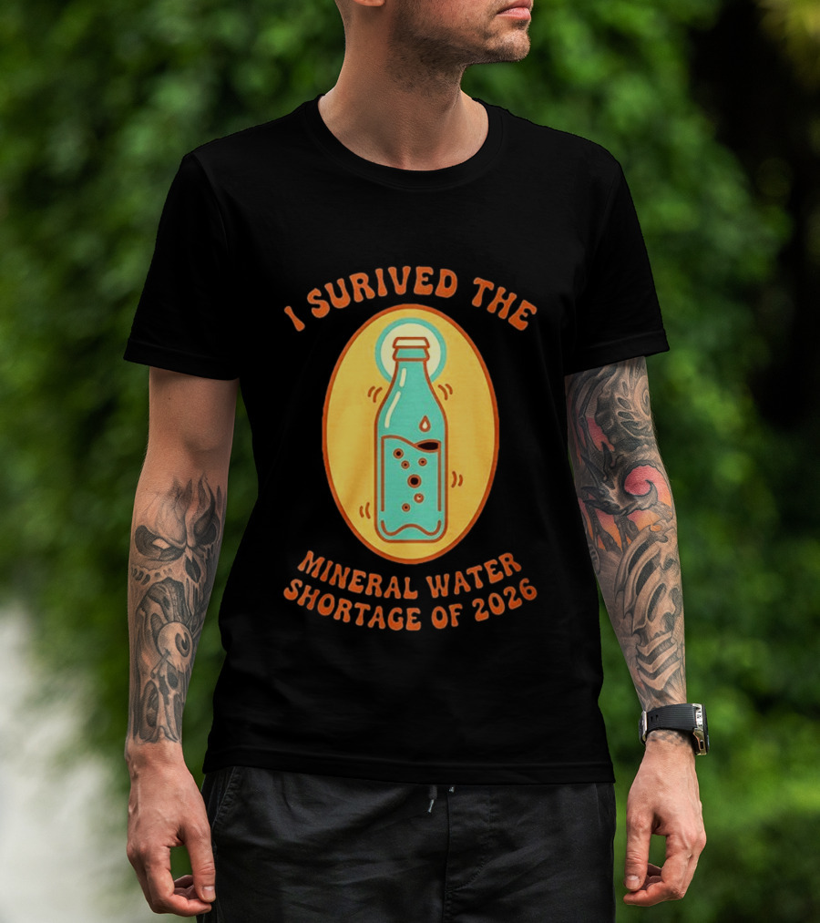I Survived The Mineral Water Shortage Of 2026 T-Shirt