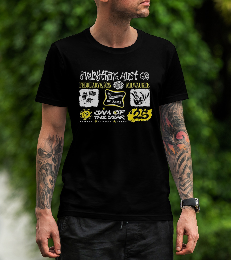 Milwaukee Everything Must Go February 2025 Jam Of The Year Always Almost There 25 T-Shirt