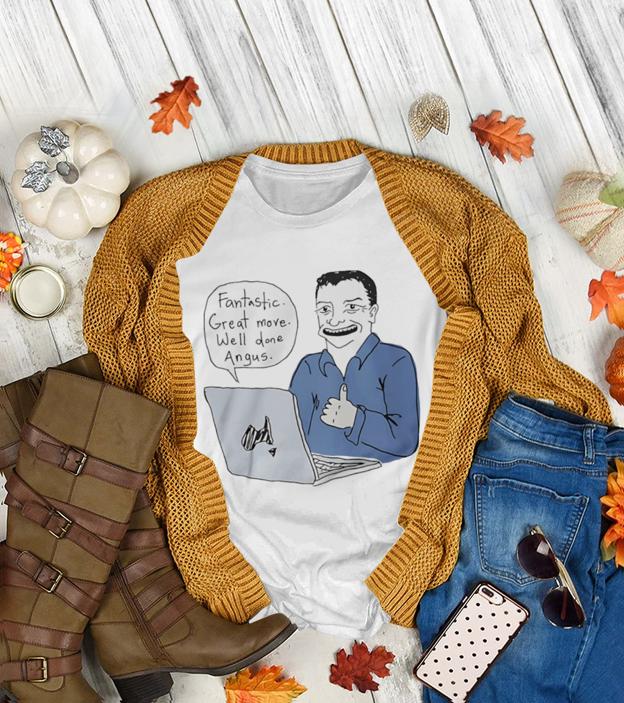 Fantastic Great Move Well Done Angus Laptop Meme T-Shirt