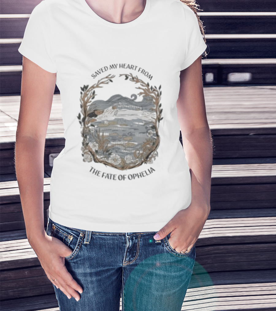 Saved My Heart From The Fate Of Ophelia T-Shirt