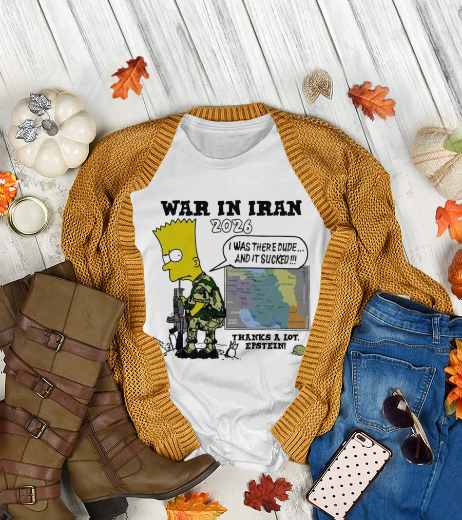 War In Iran 2026 I Was There Thanks A Lot Epstein T-Shirt