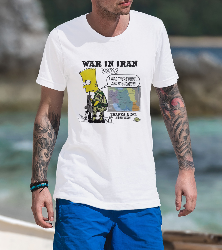 War In Iran 2026 I Was There Thanks A Lot Epstein T-Shirt