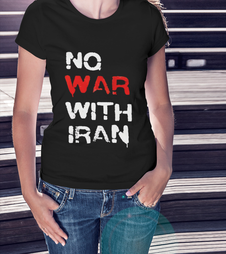 No War With Iran Antiwar Message T-Shirt