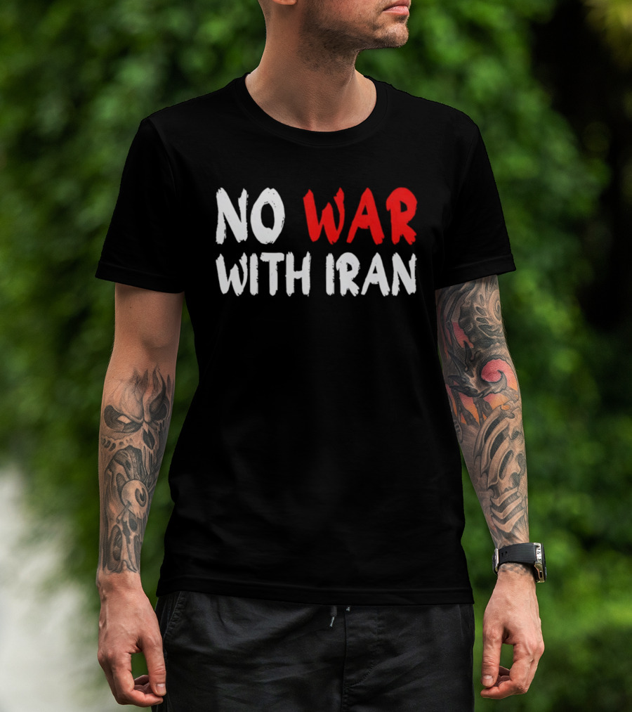 No War With Iran Anti War Peace Advocacy T-Shirt