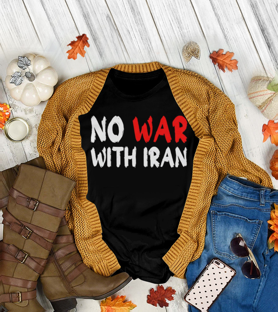 No War With Iran Anti War Peace Advocacy T-Shirt
