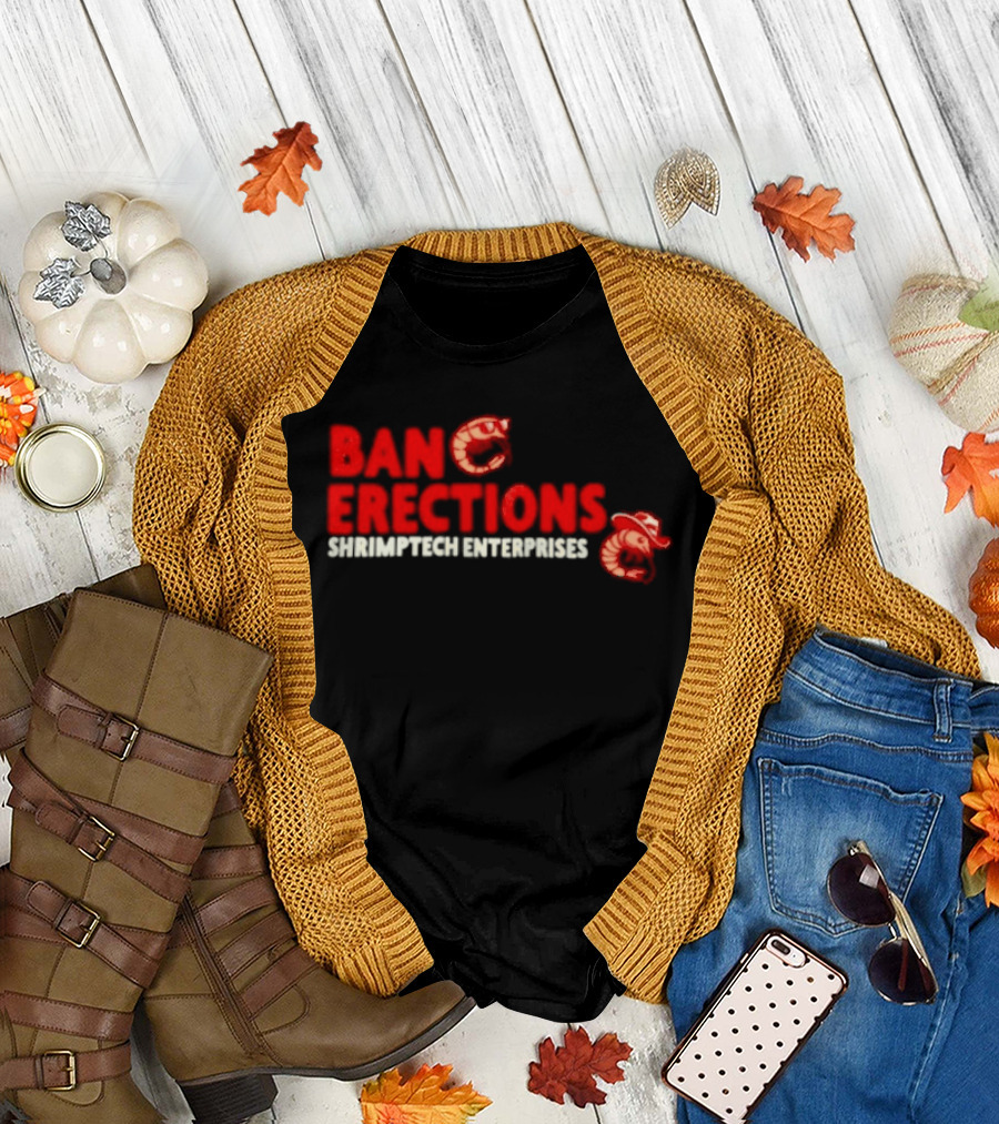Ban Erections Shrimptech Enterprises Text and Cartoon Shrimp T-Shirt