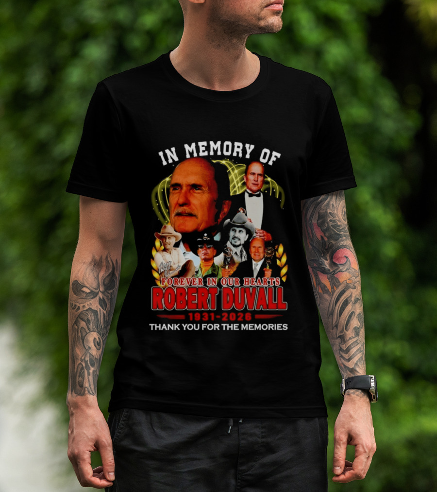 In Memory Of Robert Duvall Forever In Our Hearts 1931 2026 Thank You For The Memories T-Shirt