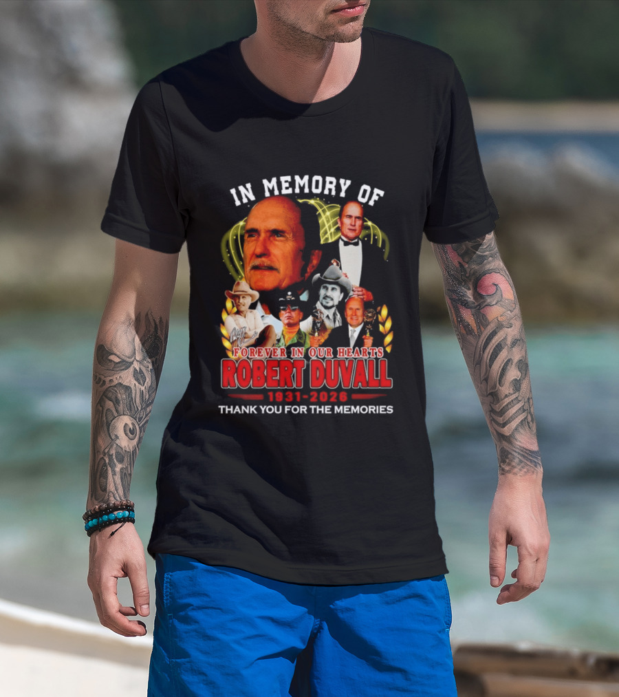 In Memory Of Robert Duvall Forever In Our Hearts 1931 2026 Thank You For The Memories T-Shirt