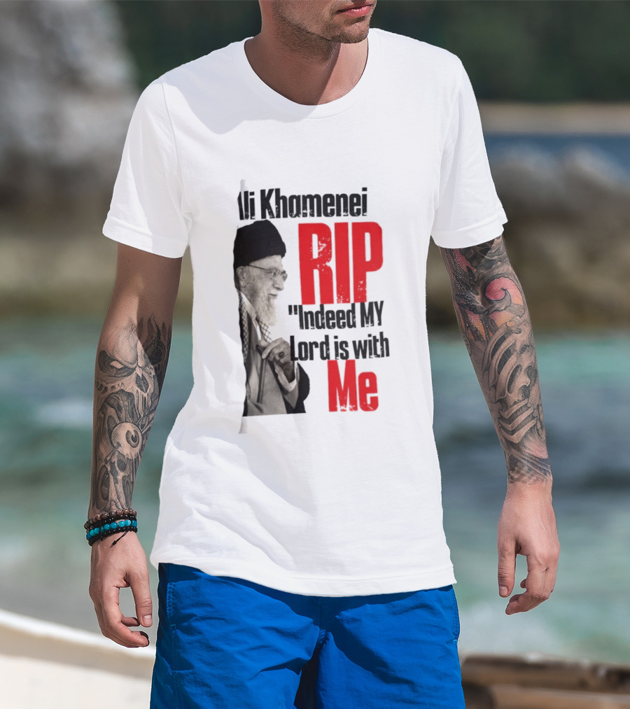 Ali Khamenei RIP Indeed My Lord Is With Me T-Shirt