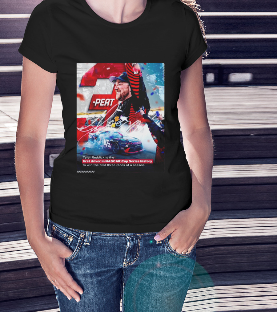 Tyler Reddick 3 Peat First Driver NASCAR Cup Series History First Three Races T-Shirt