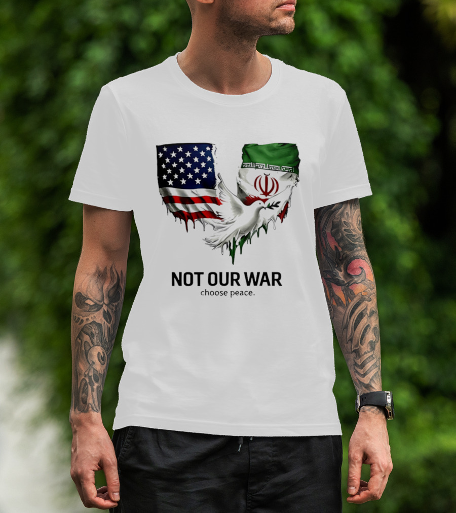 Not Our War Choose Peace USA Iran Flags Dove T-Shirt