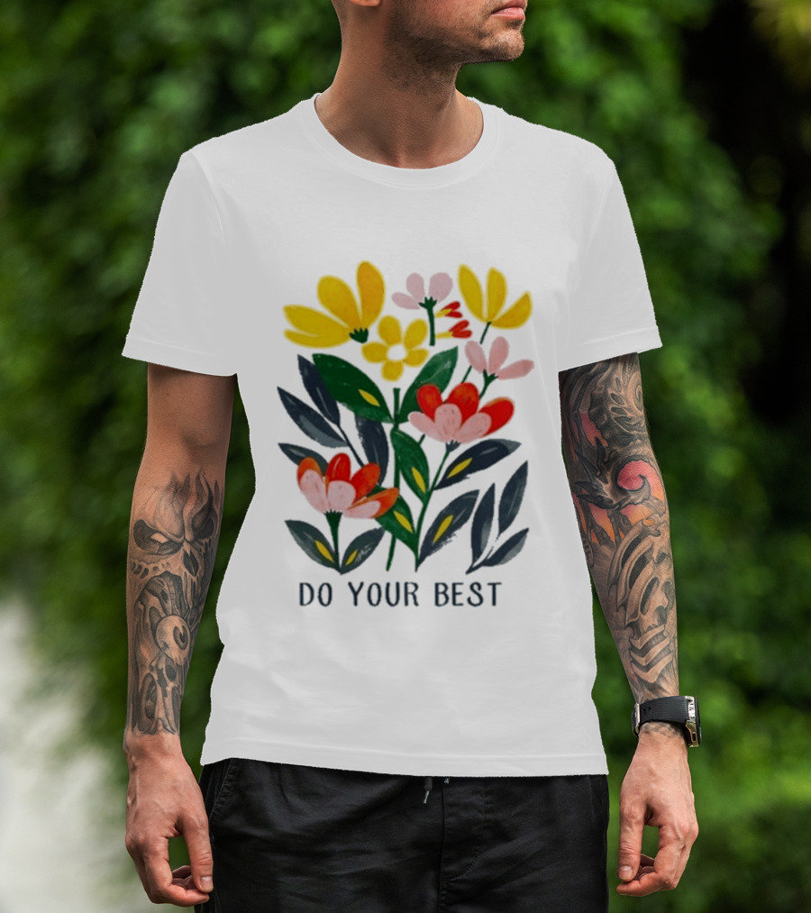 Do Your Best Colorful Flower Blooms T-Shirt