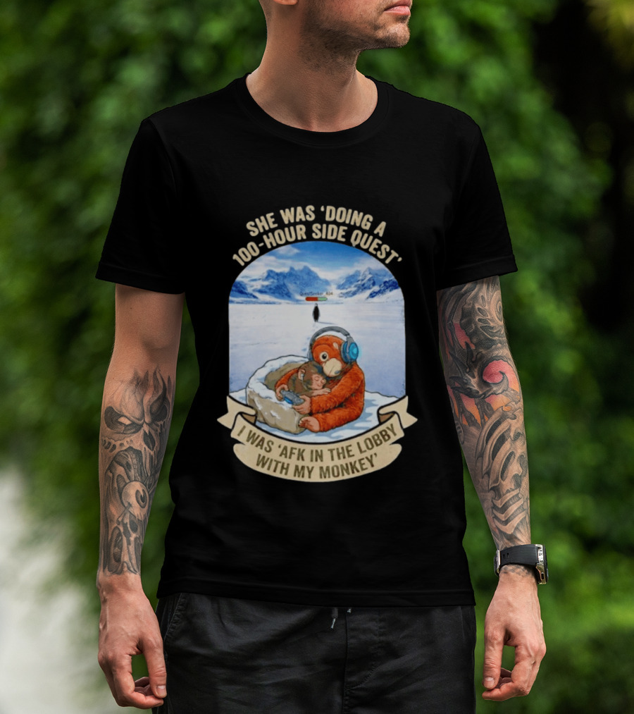 She Was Doing A 100 Hour Side Quest AFK In The Lobby With My Monkey Gamer Meme T-Shirt