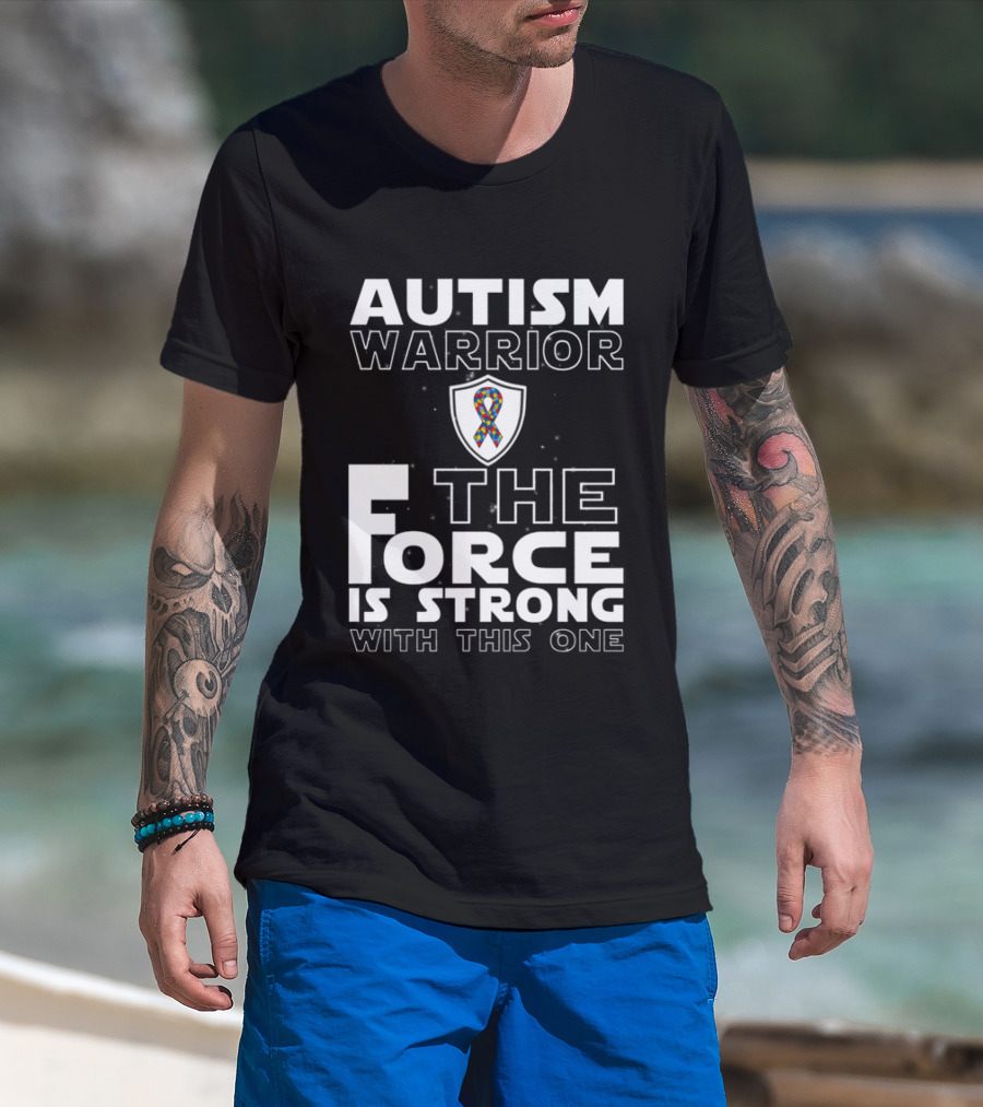 Autism Warrior The Force Is Strong With This One T-Shirt