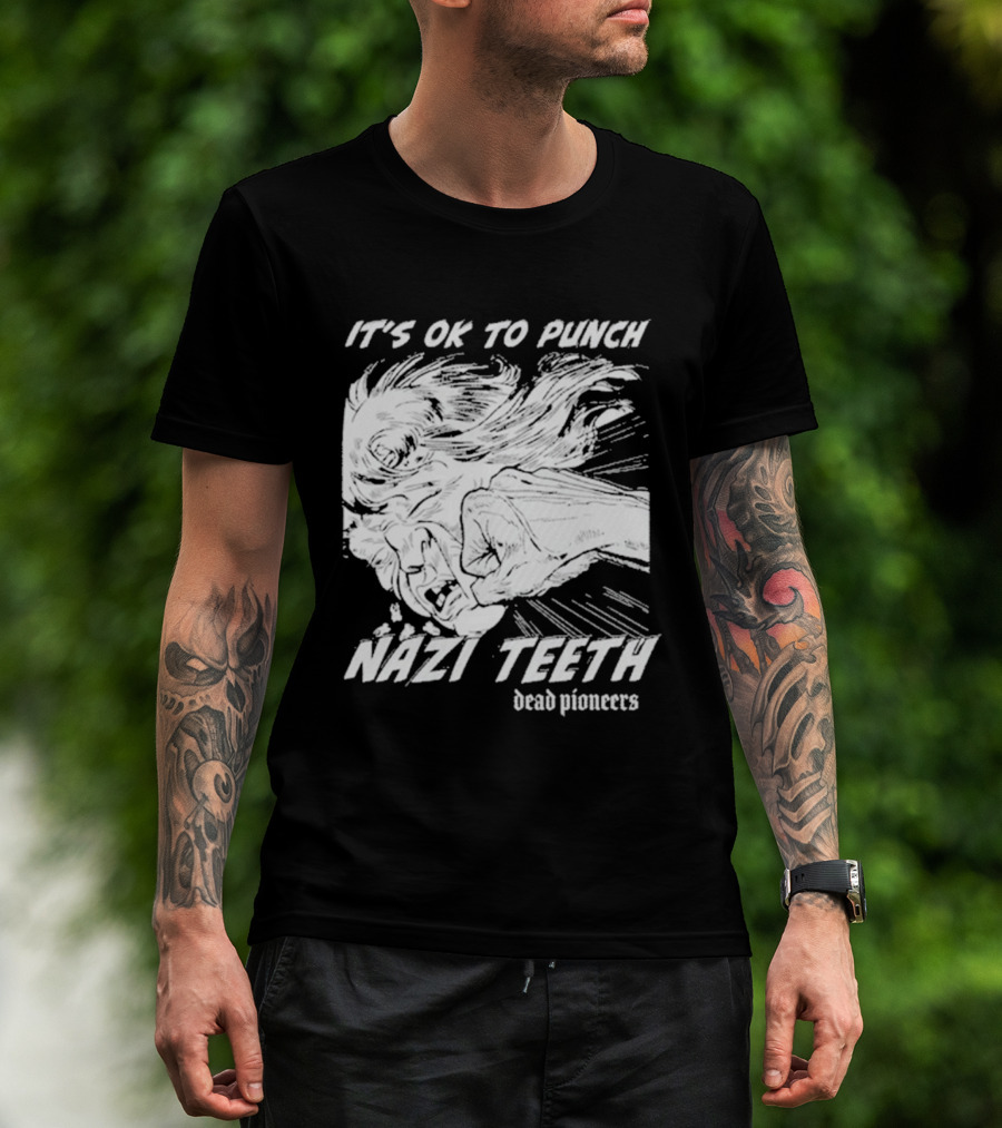 It's Ok To Punch Nazi Teeth Dead Pioneers T-Shirt