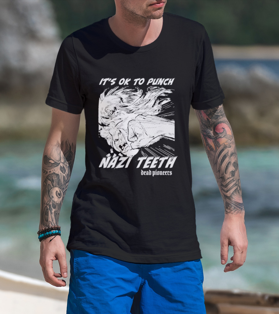 It's Ok To Punch Nazi Teeth Dead Pioneers T-Shirt