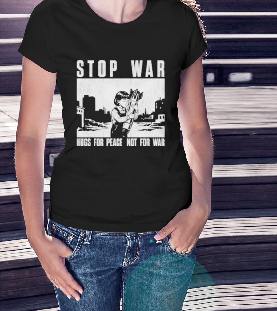 Stop War Hugs For Peace Not For War Urban Cityscape T-Shirt