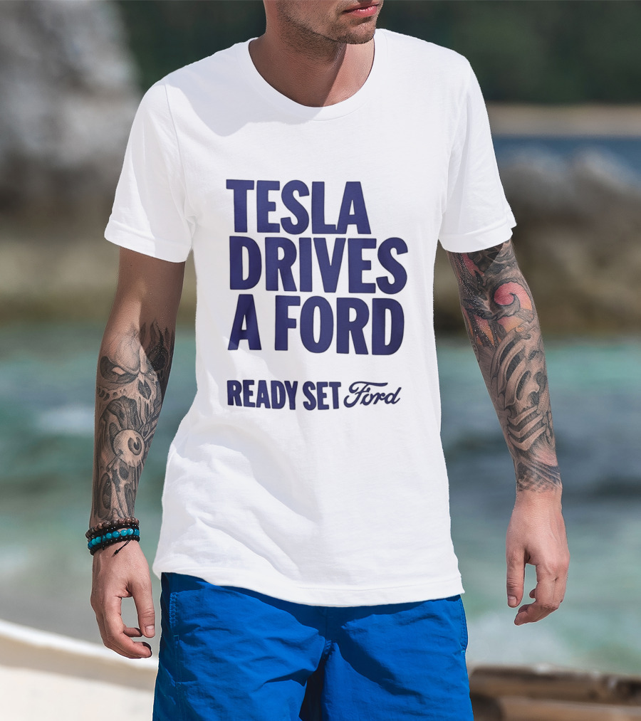 Tesla Drives A Ford Ready Set Ford T-Shirt