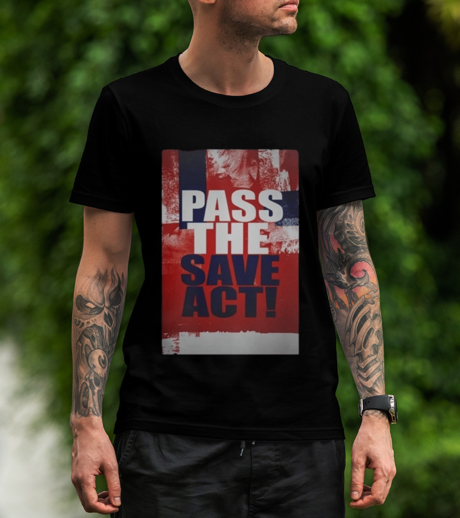 Pass The Save Act USA T-Shirt