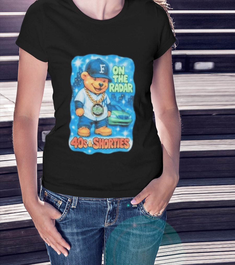 On The Radar 40s And Shorties Bear Fashion Streetwear T-Shirt