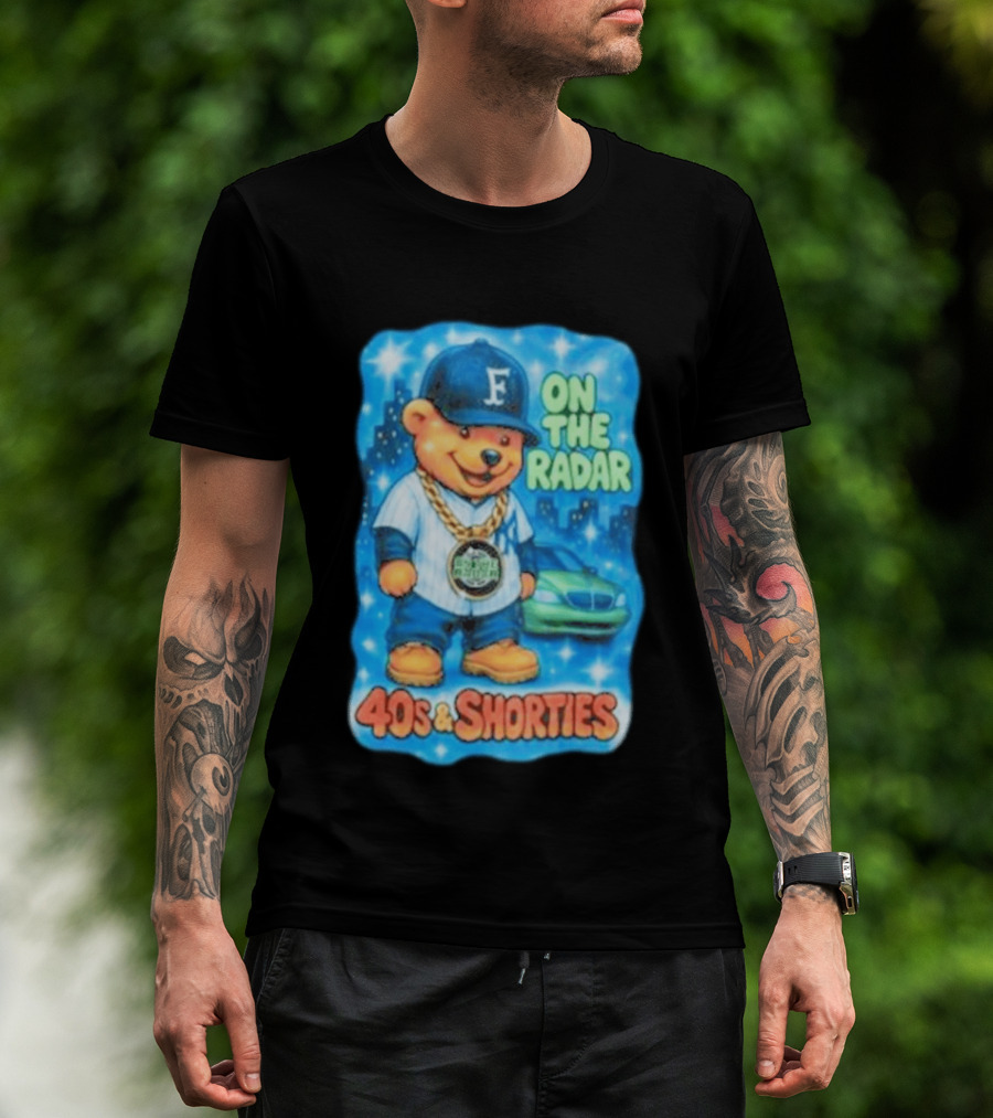 On The Radar 40s And Shorties Bear Fashion Streetwear T-Shirt