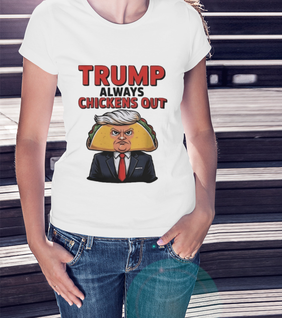 TRUMP Always Chickens Out Taco Head Suit Image T-Shirt